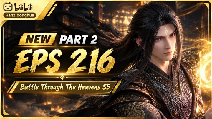 Battle Through The Heavens Season 5 - Episode 216 [ Part 2 ] Subtitle Indonesia