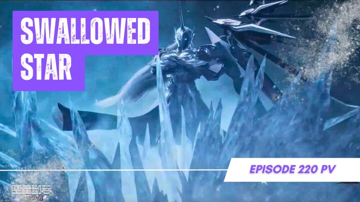 Swallowed Star EP 220 Sub Indonesia!