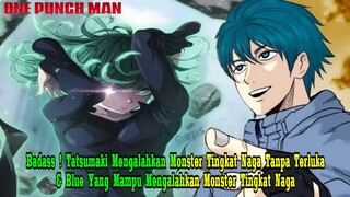 Badass ! Tatsumaki Mengalahkan Monster Level Naga Tanpa Terluka & Blue Menjadi Pahlawan Sejati !!!