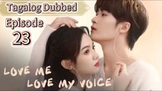 Love Me Love My Voice Ep23. tagalog