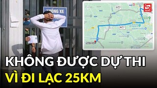 2 thí sinh không được dự thi tốt nghiệp vì đi lạc 25km do tin tưởng... Google Maps