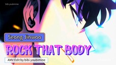 SOLO LEVELING - SEONG JINWOO [AMV] ROCK THAT BODY