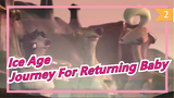 [Ice Age] Journey For Returning Baby| Ice Age 5_2