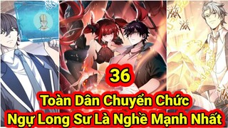 Tập 30:Toàn Dân Chuyển Chức Ta Điên Cuồng Thăng Cấp Trở Thành Ngự Long Sư