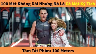 100 Mét không phải là dài Nhưng nó là cả một Kỳ Tích | Tóm Tắt phim : 100 Meters