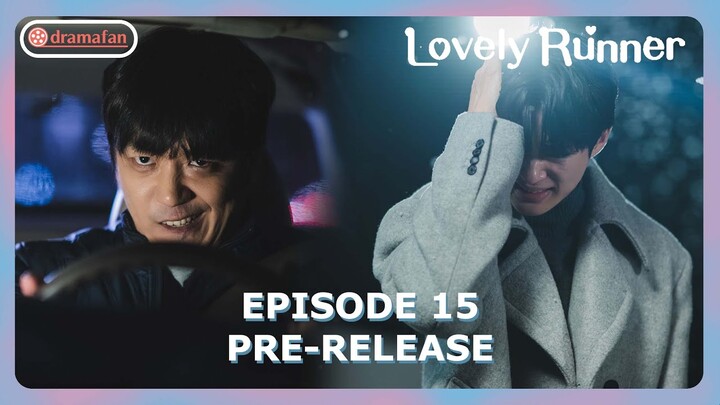 Lovely Runner Episode 15 Pre-Release & Spoiler [ENG SUB]