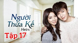 Những Người Thừa Kế Lồng Tiếng Tập 17 - PhimHanTivi