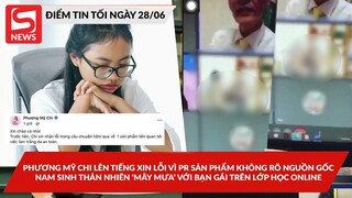 Xôn xao clip nam sinh "mây mưa" trong lớp học online; Phương Mỹ Chi xin lỗi vì PR sản phẩm "lạ"?