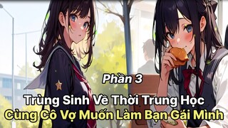 Review Manhua | Main Trùng Sinh Cùng Vợ Trở Về Thời Trung Học Phần 3
