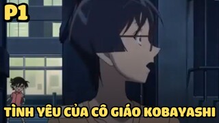 [Thám tử lừng danh Conan] - Tình yêu của cô giáo Kobayashi (P1) | Anime hay