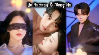 { Ye Haoran & Meng Na } " terikat sistem untuk buat Dia gila, kok malah kami saling jatuh cinta "