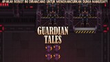 Apa Tujuan Commander Korps-1 Menciptakan Robot Ini?! |Guardian Tales Part 86