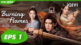 😢Wu Geng membantu Raja Xin memulai perang⚔ | Burning Flames [INDO SUB] EP1 | iQIYI Indonesia