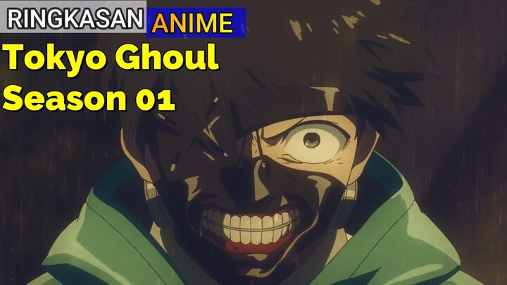 Rangkuman Anime Tokyo Ghoul - Season 01