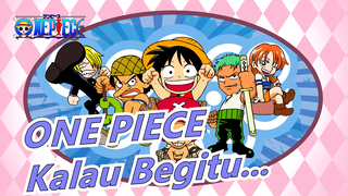 ONE PIECE| Kalau Begitu, Kami Masih Tonton?