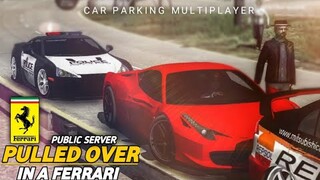 Pulled Over in a Ferrari| Car Parking Multiplayer |