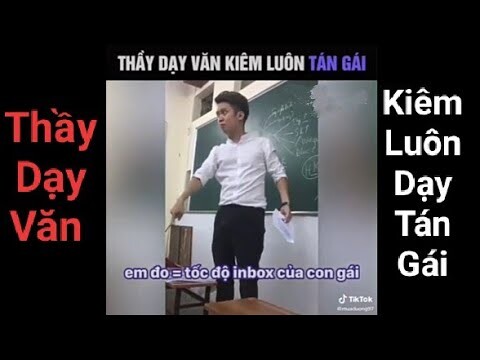 THẦY DẠY VĂN DẠY HỌC SINH CÁCH TÁN GÁI (Tán Phát Đỗ Luôn)