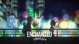 Kaguya-sama: Love is War S2「AMV」- Enchanted