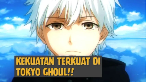 Kekuatan Terkuat di Tokyo Ghoul❗❗