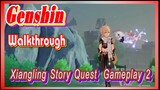 [Genshin  Walkthrough]  Xiangling Story Quest  Gameplay 2