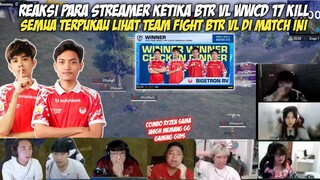 REAKSI PARA STREAMER KETIKA BTR WWCD 17 KILL !! SEMUA TERPUKAU LIHAT COMBO RYZEN x UHIGH