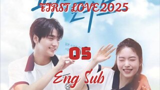 First Love 2025 : Episode 5 ENGSUB