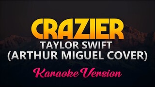 Crazier - Taylor Swift/Arthur Miguel Cover (KARAOKE/INSTRUMENTAL)