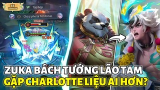"ZUKA BÁCH TƯỚNG LÃO TAM ĐỤNG CHARLOTTE LIỆU KÈO NÀO HƠN?" Gặp Người Cây Đi Top Vẫn Gõ Bôm Bốp