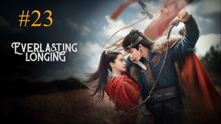 Everlasting Longing-S1E23-2025 الترجمة العربية