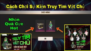 [Garena Free Fire]/Cách Chơi Sự Kiện Truy Tìm Vật Chủ Nhận Quà Cực Đã