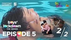 BOY LOCKDOWN EP 5 [2/2] SUB INDO 🇵🇭