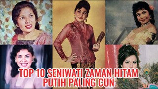 TOP 10 Seniwati Zaman Hitam Putih PALING CUN