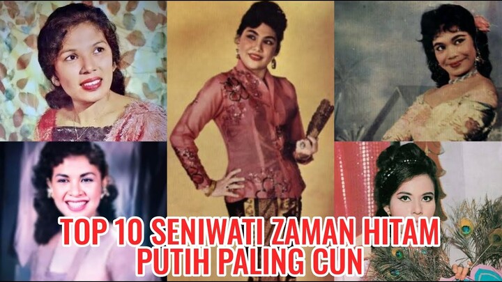 TOP 10 Seniwati Zaman Hitam Putih PALING CUN