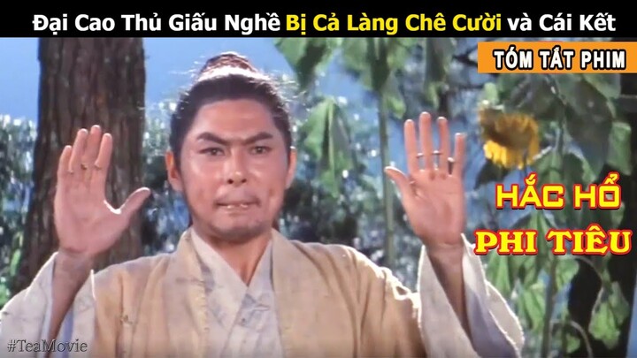 [Review Phim] Đại Cao Thủ Giấu Nghề Bị Cả Làng Chê Cười và Cái Kết |Tóm Tắt Phim Hắc Hổ Sơn Đại Hiệp