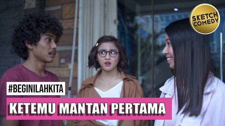 " BEGINILAH KITA " Eps. Ketemu Mantan Pertama