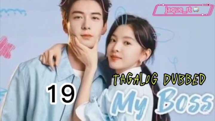Title: MY BOSS | 🇨🇳 Drama | Tagalog dubbed| Episode 19