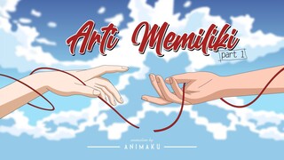 Part 1 - Sebuah Penyesalan dan Arti Memiliki | Animasi Indonesia