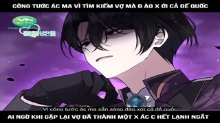 Công tước ác ma vì tìm kiếm vợ mà đào x ới cả đế quốc, ai ngờ khi gặp lại vợ đã #reviewtruyentranh