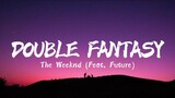 The Weeknd - Double Fantasy (ft. Future ) Lyrics