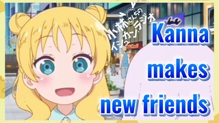 Kanna makes new friends