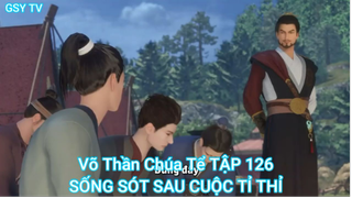 Võ Thần Chúa Tể TẬP 126-SỐNG SÓT SAU CUỘC TỈ THỈ