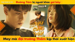 ĐƯỜNG TÂM BỊ NGƯỜI KHÁC GÀI BẪY - MAY MÀ ĐỘI TRƯỞNG THẨM KỊP THỜI XUẤT HIỆN || HELLO THE SHARPSHOOTE