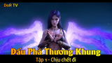 Đấu Phá Thương Khung Phần 3 Tập 1 - Chịu chết đi