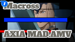 Macross|【MAD】AXIA～I Love, I Hate~Heroes never die!_1