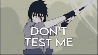 Don't Test Me - Naruto Edit [AMV/Edit]