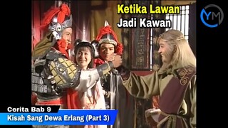 Kisah Dewa Erlang (Part 3) || Seluruh Cerita Kera Sakti Bab 9