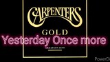Yesterday once more by: The Carpenters