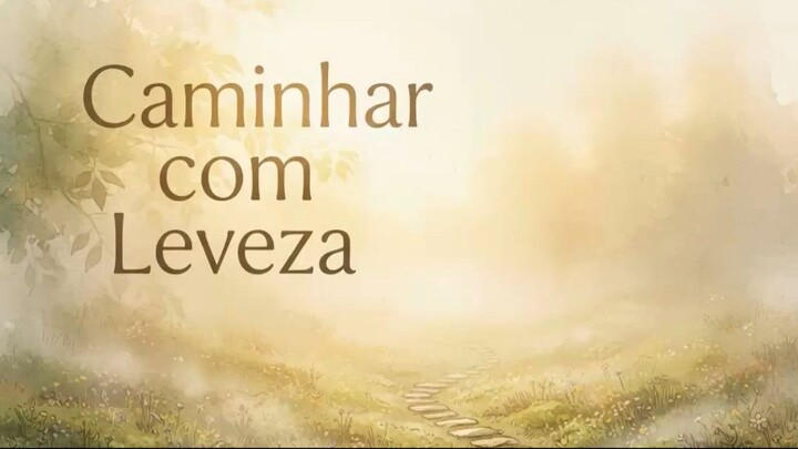 Caminhar com Leveza. Linda Oração Cantada