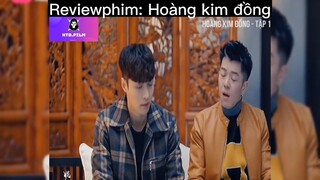 Tóm tắt phim: Hoàng kim đồng p5 #reviewphimhay