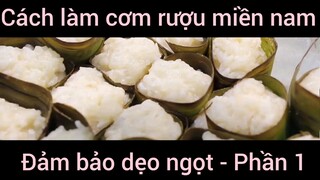 Cách làm cơm rượu miền nam đảm bảo dẹo ngọt